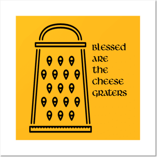 Blessed are the cheese graters Posters and Art